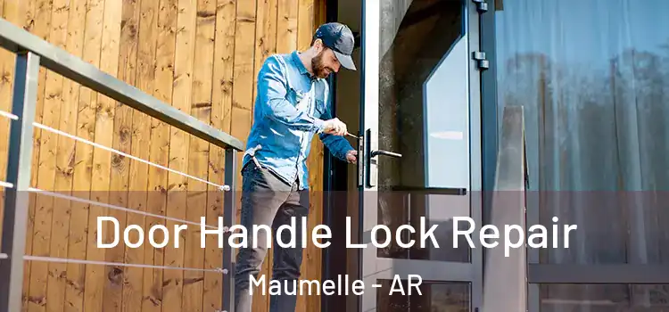 Door Handle Lock Repair Maumelle - AR