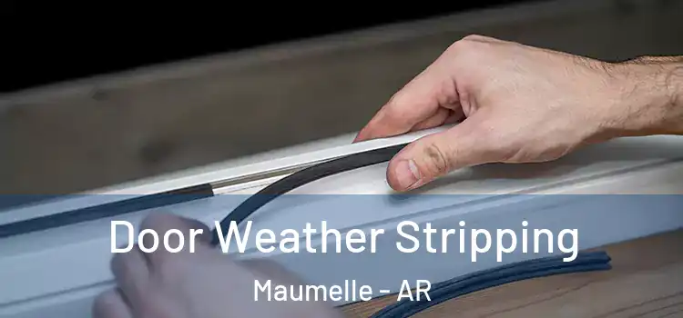 Door Weather Stripping Maumelle - AR