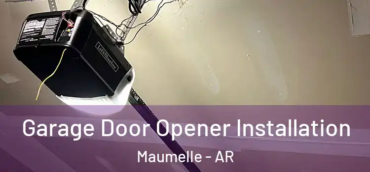  Garage Door Opener Installation Maumelle - AR