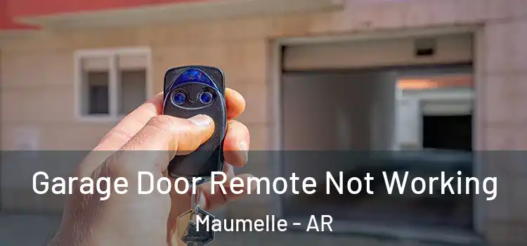  Garage Door Remote Not Working Maumelle - AR