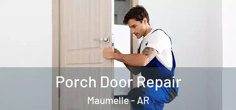  Porch Door Repair Maumelle - AR