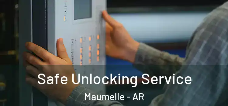 Safe Unlocking Service Maumelle - AR