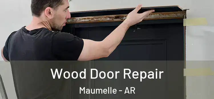  Wood Door Repair Maumelle - AR
